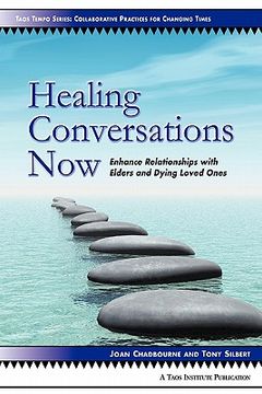 portada healing conversations now: enhance relationships with elders and dying loved ones (en Inglés)
