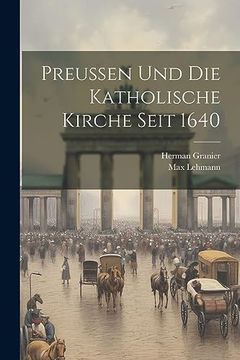 portada Preussen und die Katholische Kirche Seit 1640 (in German)