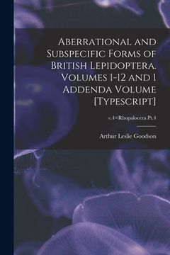 portada Aberrational and Subspecific Forms of British Lepidoptera. Volumes 1-12 and 1 Addenda Volume [typescript]; v.4=Rhopalocera Pt.4 (en Inglés)