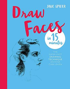 portada Draw Faces in 15 Minutes: Amaze Your Friends With Your Portrait Skills (Draw in 15 Minutes) 