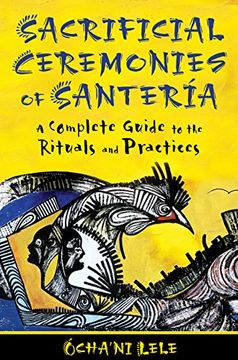 portada Sacrificial Ceremonies of Santeria: A Complete Guide to the Rituals and Practices (en Inglés)