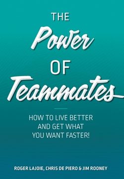 portada The Power of Teammates: How to Live Better and Get What You Want Faster! (in English)