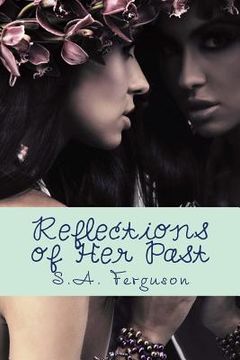 portada Reflections of Her Past: Author of Illusions of Love (en Inglés)