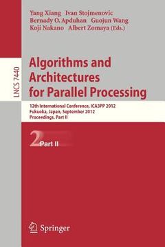 portada algorithms and architectures for parallel processing: 12th international conference, ica3pp 2012, fukuoka, japan, september 4-7, 2012, proceedings, pa (en Inglés)