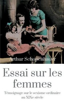 portada Essai sur les femmes: Témoignage sur le sexisme ordinaire au XIXe siècle (en Francés)