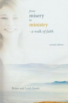 portada From Misery to Ministry: A Walk of Faith (en Inglés)