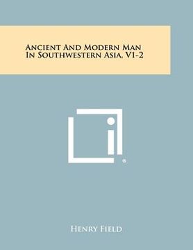 portada ancient and modern man in southwestern asia, v1-2 (en Inglés)