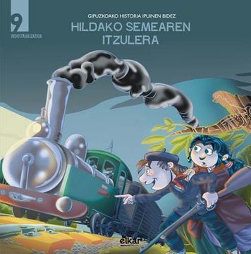 portada Hildako Semearen Itzulera. Industrializazioa: 9 (Gipuzkoako Historia Ipuinen Bidez) (in Basque)