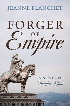 portada Forger of Empire: A Novel of Genghis Khan (en Inglés)