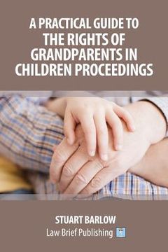 portada A Practical Guide to the Rights of Grandparents in Children Proceedings (in English)