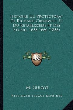 portada Histoire Du Protectorat De Richard Cromwell Et Du Retablissement Des Stuart, 1658-1660 (1856) (en Francés)