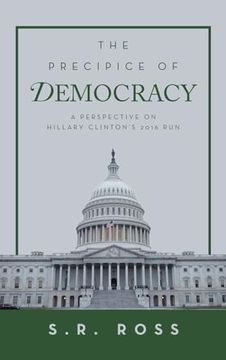 portada The Precipice of Democracy: A Perspective on Hillary Clinton's 2016 run (en Inglés)