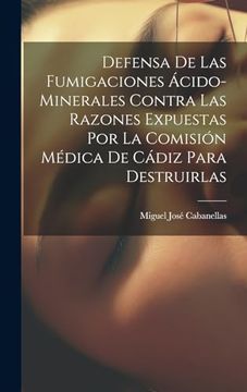 portada Defensa de las Fumigaciones Ácido-Minerales Contra las Razones Expuestas por la Comisión Médica de Cádiz Para Destruirlas
