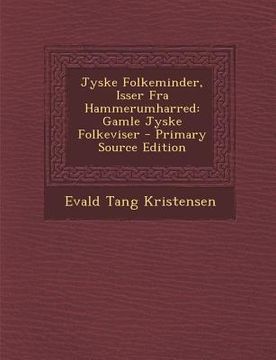 portada Jyske Folkeminder, Isser Fra Hammerumharred: Gamle Jyske Folkeviser (en Danés)