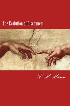 portada The Evolution of Disconnect: A Collection of Poems, Songs, Dirges, and Notes (en Inglés)