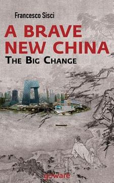 portada A Brave New China. The big Change (en Inglés)