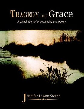 portada tragedy and grace: a compilation of photography and poetry (en Inglés)