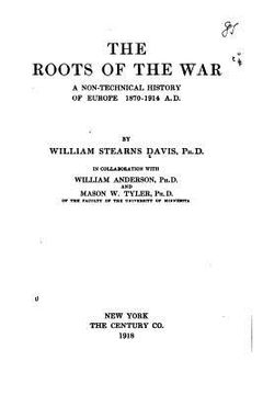 portada The Roots of the War, a Non-Technical History of Europe, 1870-1914, A.D. (en Inglés)