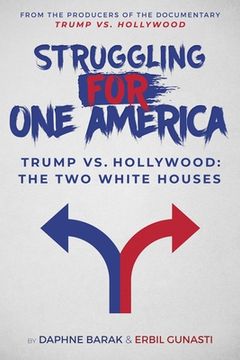 portada Struggling for One America: Trump vs. Hollywood: The Two White Houses