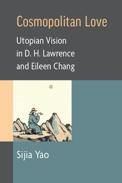 portada Cosmopolitan Love: Utopian Vision in D. H. Lawrence and Eileen Chang (en Inglés)