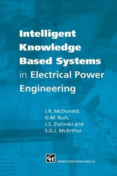 portada Intelligent Knowledge Based Systems in Electrical Power Engineering (en Inglés)