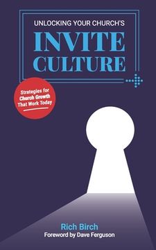 portada Unlocking Your Church's Invite Culture: Strategies for Church Growth That Work Today (en Inglés)