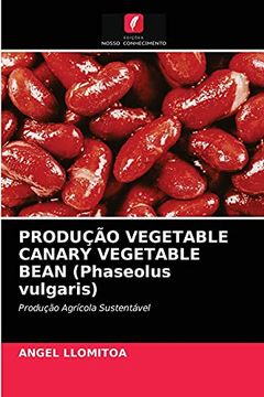 portada Produção Vegetable Canary Vegetable Bean (Phaseolus Vulgaris) (en Portugués)