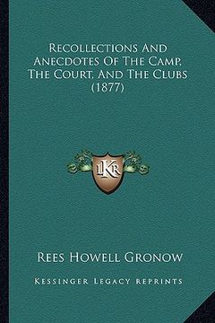portada recollections and anecdotes of the camp, the court, and the clubs (1877) (en Inglés)