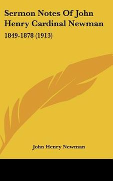 portada sermon notes of john henry cardinal newman: 1849-1878 (1913) (en Inglés)