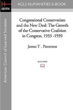 portada congressional conservatism and the new deal: the growth of the conservative coalition in congress, 1933 -1939