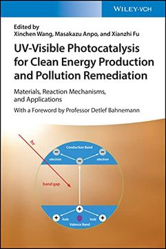 portada Uv-Visible Photocatalysis for Clean Energy Production and Pollution Remediation - Materials Reaction Mechanisms, and Applications (en Inglés)