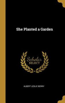 portada She Planted a Garden (en Inglés)