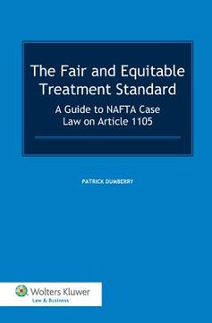 portada The Fair and Equitable Treatment Standard: A Guide to NAFTA Case Law on Article 1105
