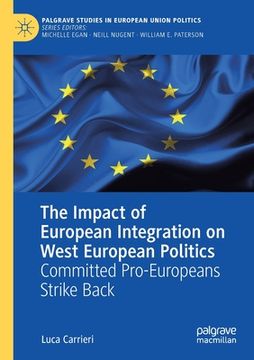 portada The Impact of European Integration on West European Politics: Committed Pro-Europeans Strike Back (en Inglés)