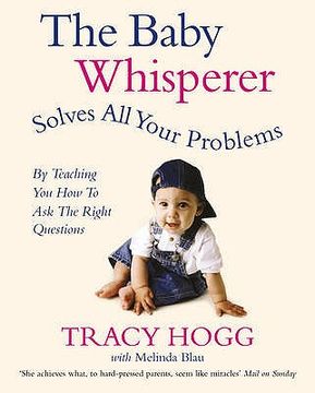 portada the baby whisperer solves all your problems (by teaching you how to ask the right questions): sleeping, feeding and behaviour - beyond the basics thro (en Inglés)