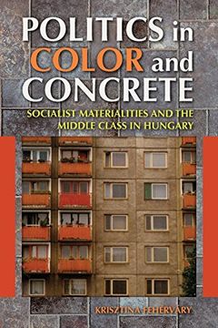 portada politics in color and concrete: socialist materialities and the middle class in hungary