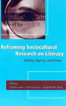 portada reframing sociocultural research on literacy: identity, agency, and power (in English)