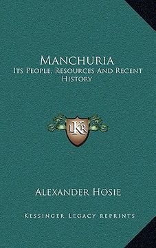 portada manchuria: its people, resources and recent history (en Inglés)