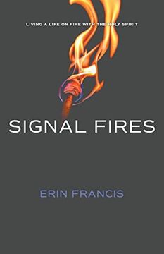 portada Signal Fires: Living a Life on Fire With the Holy Spirit (en Inglés)