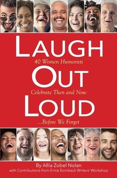 portada Laugh Out Loud: 40 Women Humorists Celebrate Then and Now...Before We Forget (en Inglés)