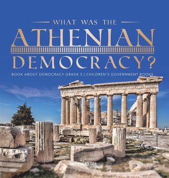 portada What Was the Athenian Democracy? Book About Democracy Grade 5 Children's Government Books (en Inglés)