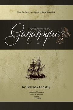 portada The Voyages of the Gananoque: New Zealand Immigration Ship 1860-1864 (Ancestral Journeys of new Zealand) (in English)