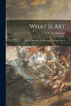 portada What is Art: or, Art Theories and Methods Concisely Stated (en Inglés)