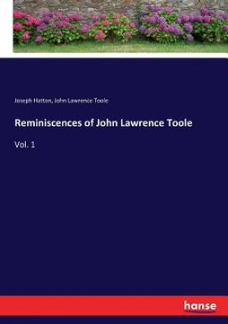 portada Reminiscences of John Lawrence Toole: Vol. 1 (en Inglés)