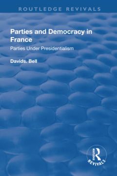 portada Parties and Democracy in France: Parties Under Presidentialism: Parties Under Presidentialism (en Inglés)