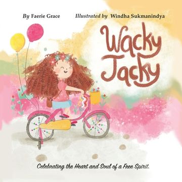 portada Wacky Jacky: Celebrating the Heart and Soul of a Free Spirit. (en Inglés)