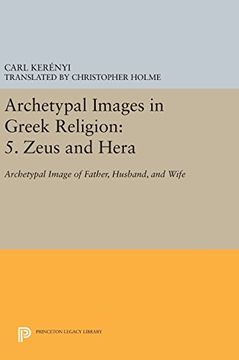portada Archetypal Images in Greek Religion: 5. Zeus and Hera: Archetypal Image of Father, Husband, and Wife (en Inglés)