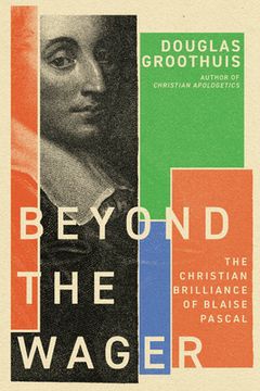 portada Beyond the Wager: The Christian Brilliance of Blaise Pascal (in English)