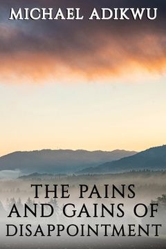 portada The Pains and Gains of Disappointment (en Inglés)