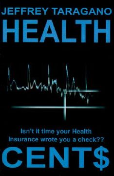 portada health cent$: isn't it time your health insurance wrote you a check?